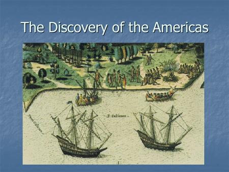 The Discovery of the Americas. Explorers and the Age of Exploration The Age of Exploration occurred from the early 15 th to the early 17 th Century The.