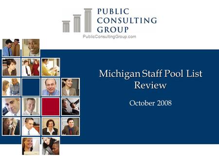 PublicConsultingGroup.com October 2008 Michigan Staff Pool List Review.