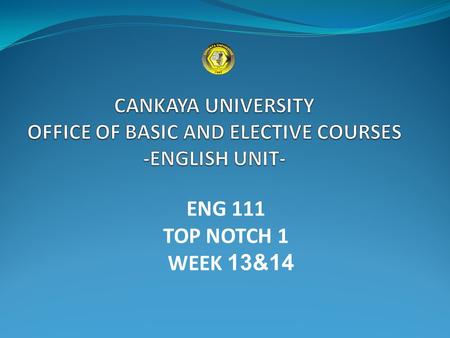 CANKAYA UNIVERSITY OFFICE OF BASIC AND ELECTIVE COURSES -ENGLISH UNIT-