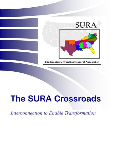 The SURA Crossroads Interconnection to Enable Transformation.