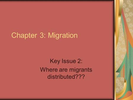 Key Issue 2: Where are migrants distributed???