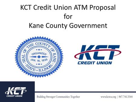 KCT Credit Union ATM Proposal for Kane County Government.