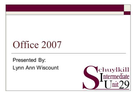 Presented By: Lynn Ann Wiscount Office 2007. A new look to familiar programs When you open a 2007 Microsoft Office system program, you’ll see a lot that’s.