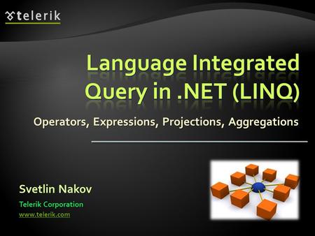 Operators, Expressions, Projections, Aggregations Svetlin Nakov Telerik Corporation www.telerik.com.