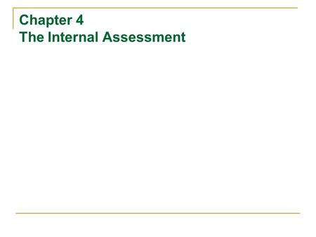 Chapter 4 The Internal Assessment. Internal strengths/weaknesses External opportunities/threats Clear statement of mission Nature of an Internal Audit.