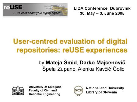 National and University Library of Slovenia University of Ljubljana, Faculty of Civil and Geodetic Engineering User-centred evaluation of digital repositories: