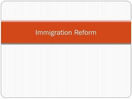 Immigration Reform. Background U.S is a nation built by immigrants seeking a new life BUT rising population prompted fed gov’t to begin making laws to.