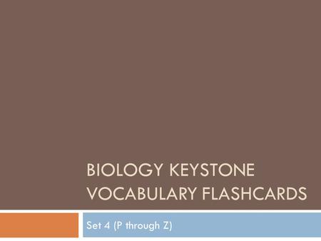 BIOLOGY KEYSTONE VOCABULARY FLASHCARDS Set 4 (P through Z)