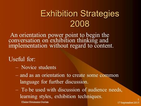 Exhibition Strategies 2008 An orientation power point to begin the conversation on exhibition thinking and implementation without regard to content. Useful.