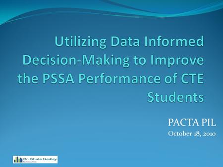 PACTA PIL October 18, 2010. Agenda 11:15 – 12:45 12:45 – 1:30 1:30 – 3:00 3:00 – 3:15 3:15 – 5:00 5:00 – 5:45 5:45 – 6:00 Overview of the School Improvement.