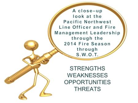 STRENGTHS WEAKNESSES OPPORTUNITIES THREATS. Craig Goodell will give an outline of why we are doing this and outcomes you can expect from now until April.