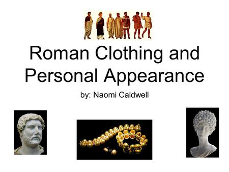 Roman Clothing and Personal Appearance