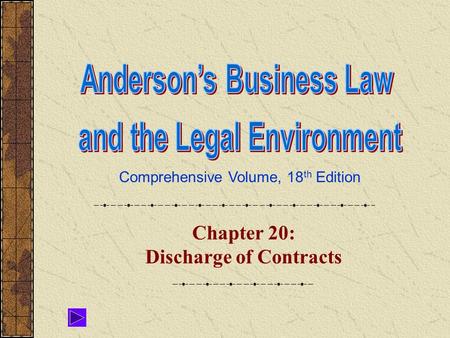 Comprehensive Volume, 18 th Edition Chapter 20: Discharge of Contracts.