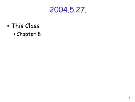 1 2004.5.27.  This Class  Chapter 8. 2 What is network security?  Confidentiality  only sender, intended receiver should “understand” message contents.