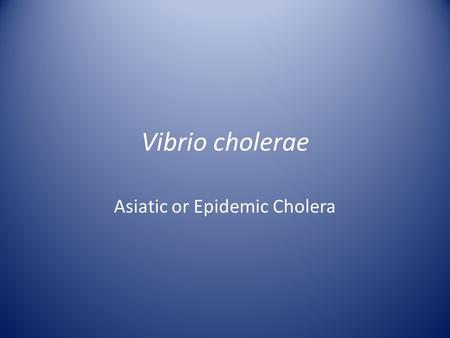 Asiatic or Epidemic Cholera