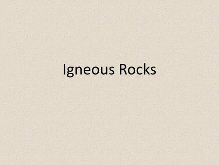 Igneous Rocks. The Rock Cycle Formation All igneous rocks form from the cooling of melted or molten rock. Lava is molten rock that has exited the Earth.