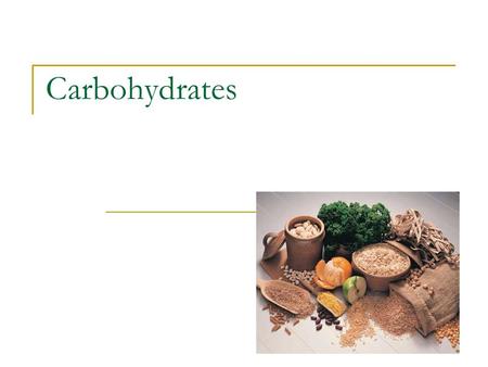 Carbohydrates.