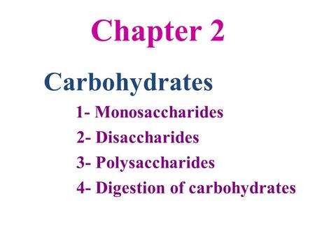 Chapter 2 Carbohydrates 2- Disaccharides 3- Polysaccharides