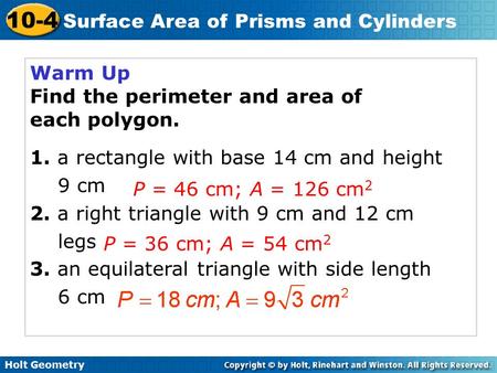 Warm Up Find the perimeter and area of each polygon.