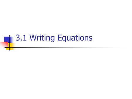 3.1 Writing Equations. WARM UP Write the following verbal expressions as algebraic expressions: 1) The difference of twice a number x and 4. 2) 3 times.