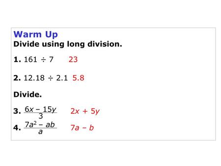 Warm Up Divide using long division ÷ ÷