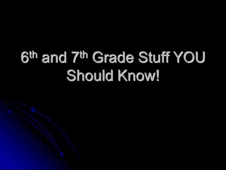 6 th and 7 th Grade Stuff YOU Should Know!. If a ball is sitting at the top of a hill, that ball has potential energy. Once the ball is rolling down that.