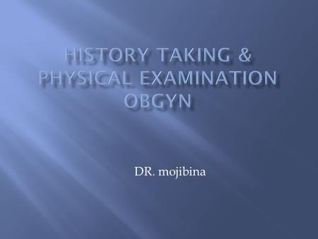 DR. mojibina.  1-General information Name, age, gravidity, parity, LMP, EDD (Naegele’s rule) Gravidity  no. of pregnancies including current pregnancy.