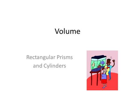 Rectangular Prisms and Cylinders