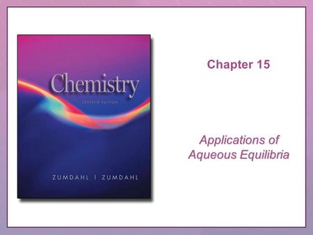 Chapter 15 Applications of Aqueous Equilibria. Copyright © Houghton Mifflin Company. All rights reserved.CRS Question, 15–2 QUESTION Suppose the weak.