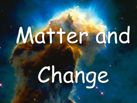 Matter and Change.