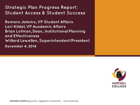 GROWING LEADERS Opportunity. Engagement. Achievement. www.hartnell.edu Romero Jalomo, VP Student Affairs Lori Kildal, VP Academic Affairs Brian Lofman,