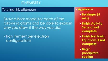 Iron (remember electron configuration)