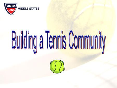 Rationale Driven by the Middle States Strategic Plan, a membership initiative was developed promoting:  Community tennis  Diversity  Customer service.