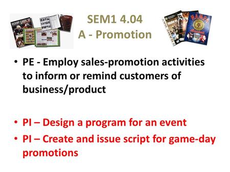 SEM1 4.04 A - Promotion PE - Employ sales-promotion activities to inform or remind customers of business/product PI – Design a program for an event PI.