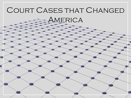 Court Cases that Changed America