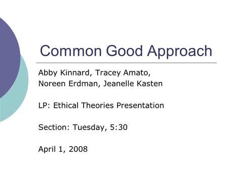 Common Good Approach Abby Kinnard, Tracey Amato,