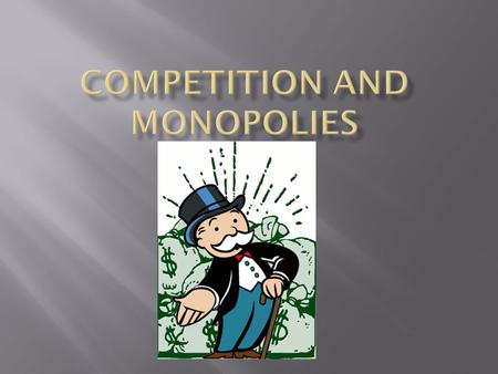 Competition and Monopolies