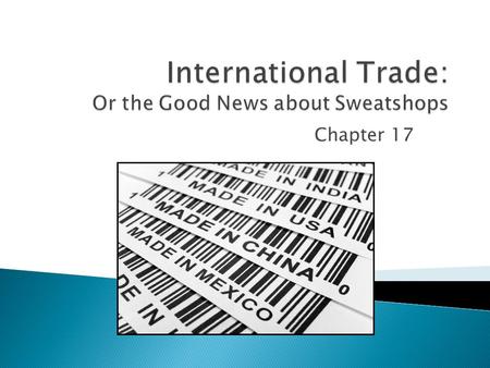 Chapter 17. Chapter 17 Section 1 SSEIN1a Define and distinguish between absolute advantage and comparative advantage. SSEIN1b Explain that most trade.