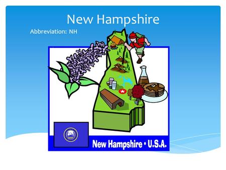 New Hampshire Abbreviation: NH.