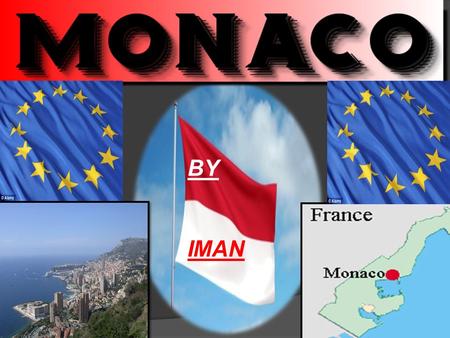 BY IMAN. Content Fast facts on Monaco Food The Cities Currency Weather The countries history The Grimaldi family Monaco’s highest point Monaco’s lowest.