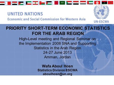 PRIORITY SHORT-TERM ECONOMIC STATISTICS FOR THE ARAB REGION High-Level meeting and Regional Seminar on the Implementation 2008 SNA and Supporting Statistics.