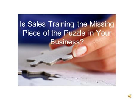 Is Sales Training the Missing Piece of the Puzzle in Your Business?