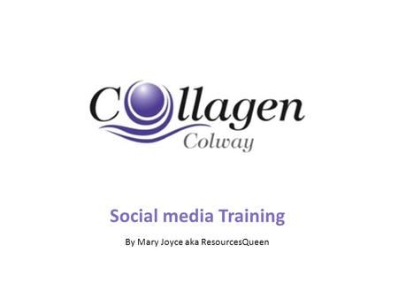 Social media Training By Mary Joyce aka ResourcesQueen.