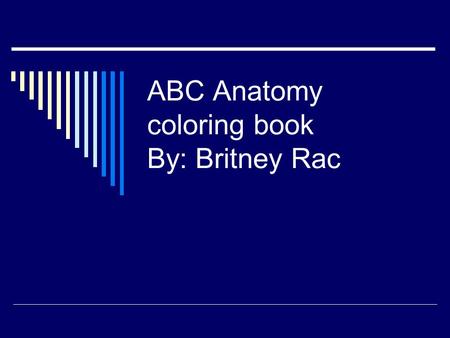 ABC Anatomy coloring book By: Britney Rac. A is for Aorta! Aorta is the largest artery in the body, the aorta arises from the left ventricle of the heart,