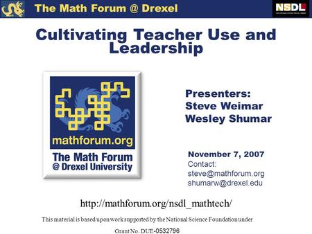 The Math Drexel  Cultivating Teacher Use and Leadership This material is based upon work supported by the National.