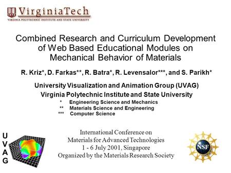 Combined Research and Curriculum Development of Web Based Educational Modules on Mechanical Behavior of Materials R. Kriz*, D. Farkas**, R. Batra*, R.