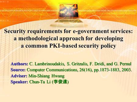 Security requirements for e-government services: a methodological approach for developing a common PKI-based security policy Authors: C. Lambrinoudakis,