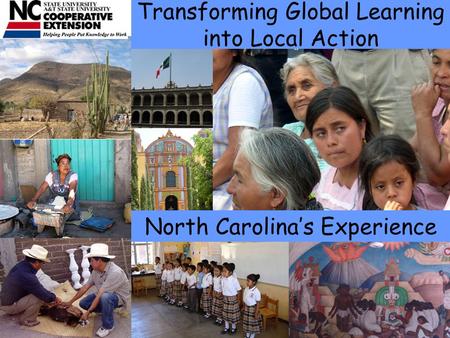 Transforming Global Learning into Local Action North Carolina’s Experience.