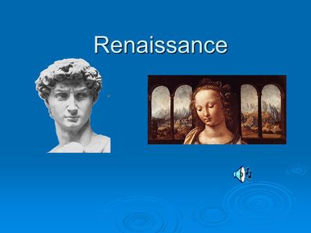 Renaissance I.The Renaissance was the period that followed (brought Europe out of) the Middle Ages. It was a time of renewed interest in things of this.