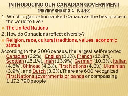 1. Which organization ranked Canada as the best place in the world to live?  The United Nations 2. How do Canadians reflect diversity?  Religion, race,